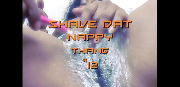  Shave Dat Nappy Thang 12 - Chocolate whore with bald pussy gives the maximum pleasure